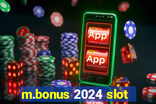 m.bonus 2024 slot