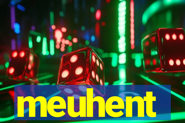 meuhent