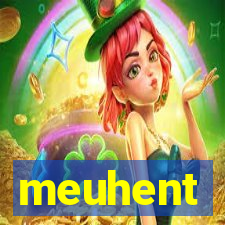 meuhent