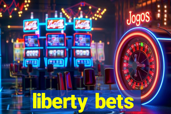 liberty bets