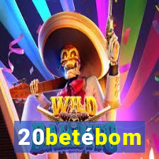 20betébom