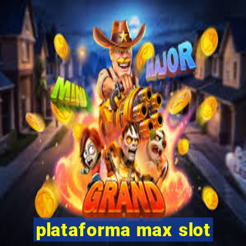 plataforma max slot