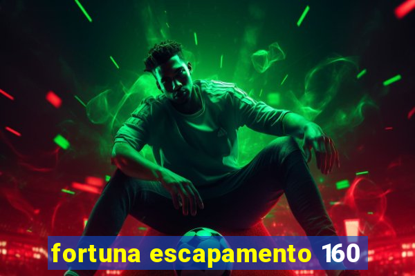 fortuna escapamento 160