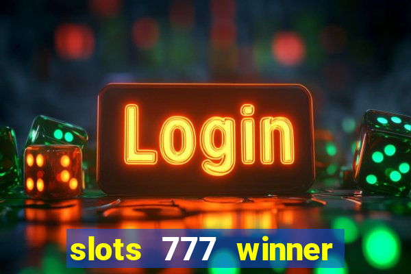 slots 777 winner paga mesmo