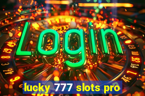 lucky 777 slots pro