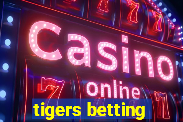 tigers betting