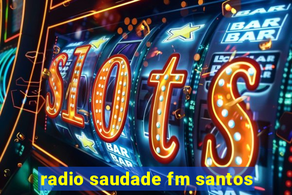 radio saudade fm santos