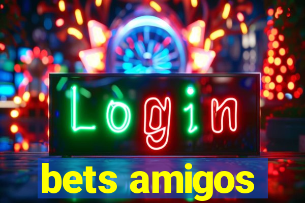 bets amigos