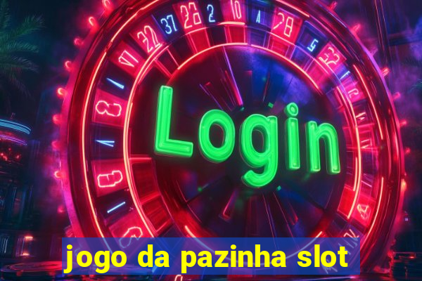 jogo da pazinha slot