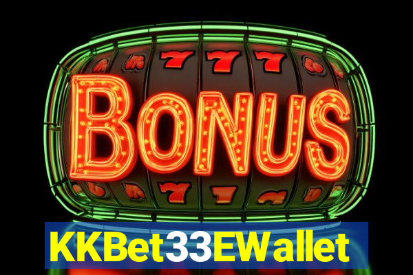 KKBet33EWallet