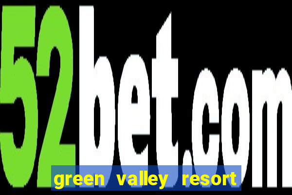 green valley resort and casino