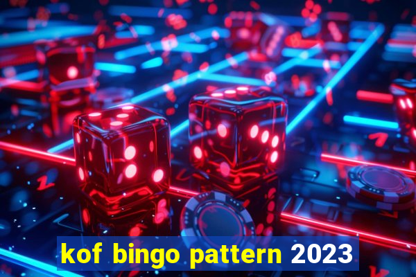 kof bingo pattern 2023