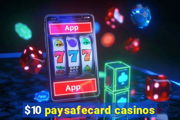 $10 paysafecard casinos