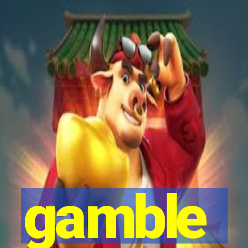 gamble