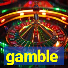 gamble