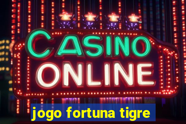 jogo fortuna tigre