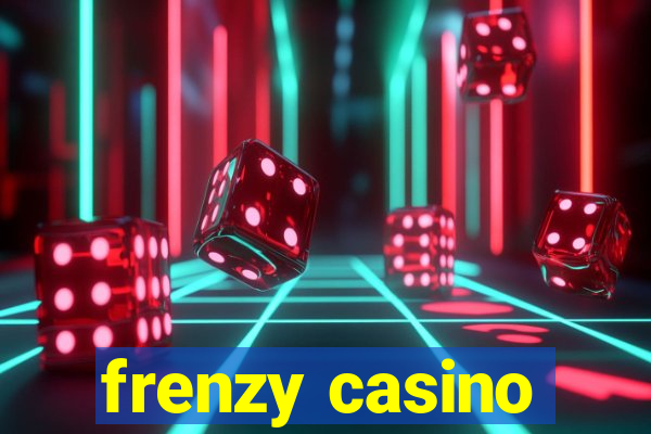 frenzy casino