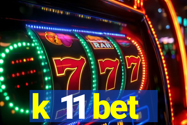 k 11 bet