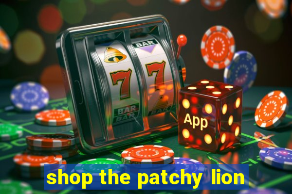 shop the patchy lion