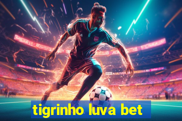 tigrinho luva bet