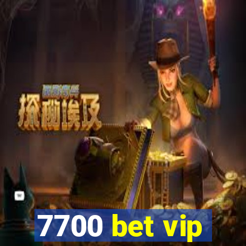 7700 bet vip