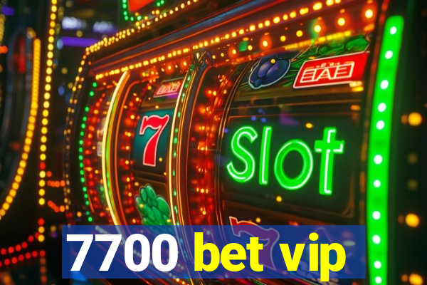 7700 bet vip