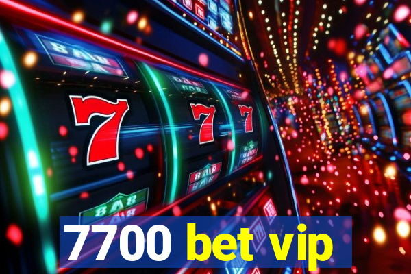 7700 bet vip