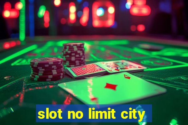 slot no limit city