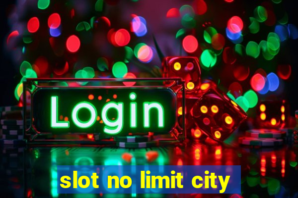 slot no limit city