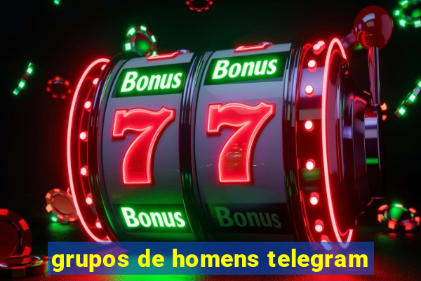 grupos de homens telegram