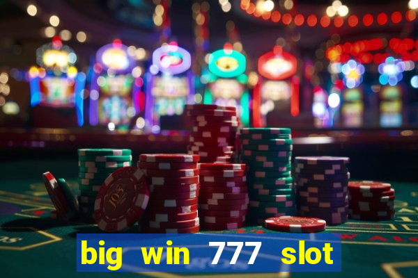 big win 777 slot online real money