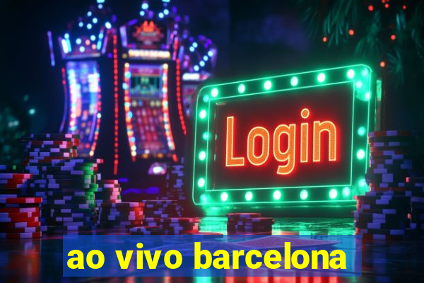 ao vivo barcelona