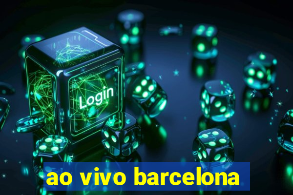 ao vivo barcelona