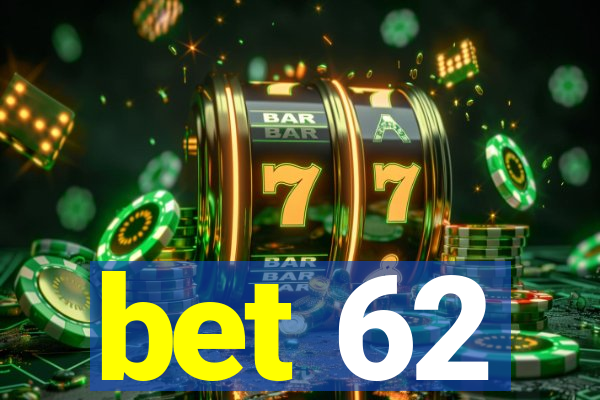 bet 62