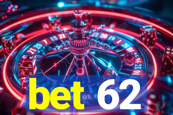 bet 62