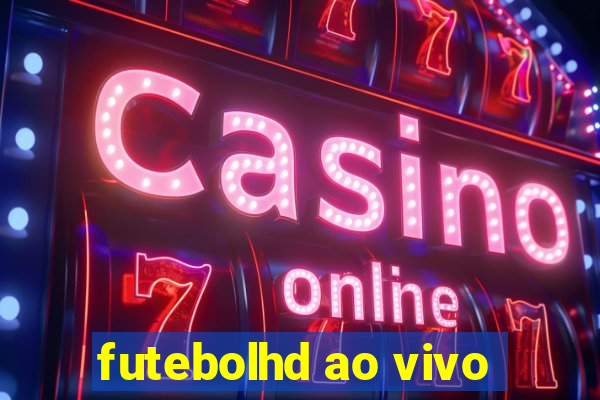 futebolhd ao vivo