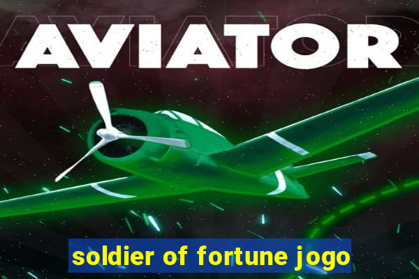 soldier of fortune jogo