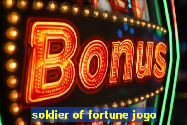 soldier of fortune jogo