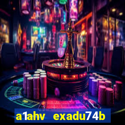 a1ahv exadu74b slots games