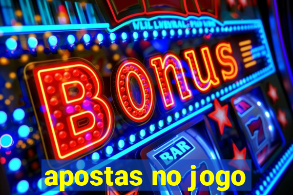 apostas no jogo