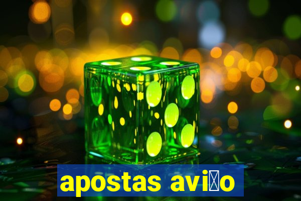 apostas avi茫o