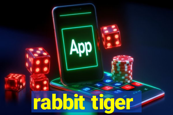 rabbit tiger