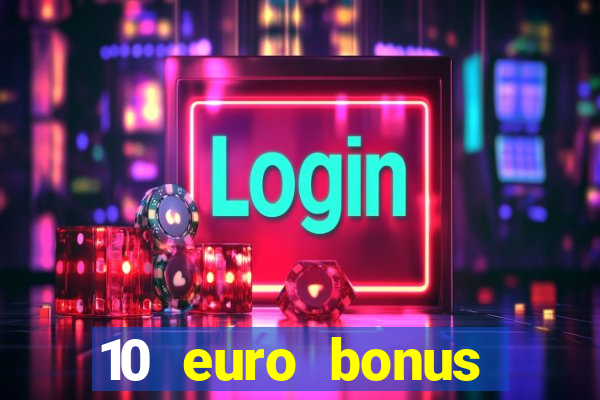 10 euro bonus einzahlung casino