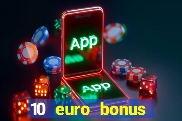 10 euro bonus einzahlung casino