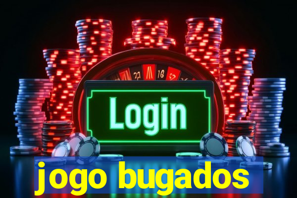 jogo bugados