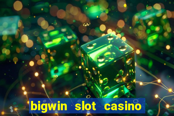 bigwin slot casino online login