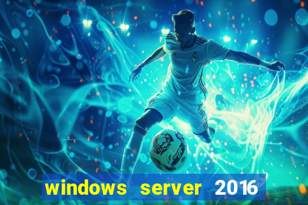 windows server 2016 download iso