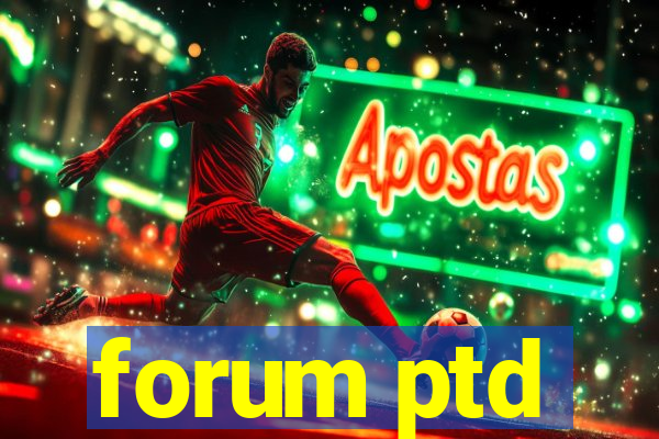 forum ptd