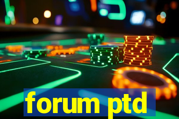 forum ptd