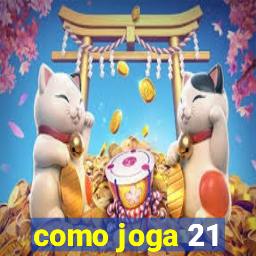 como joga 21